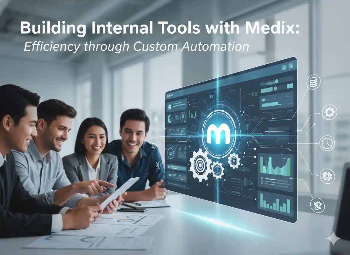 Building Internal Tools with Mendix: Efficiency through Custom Automation