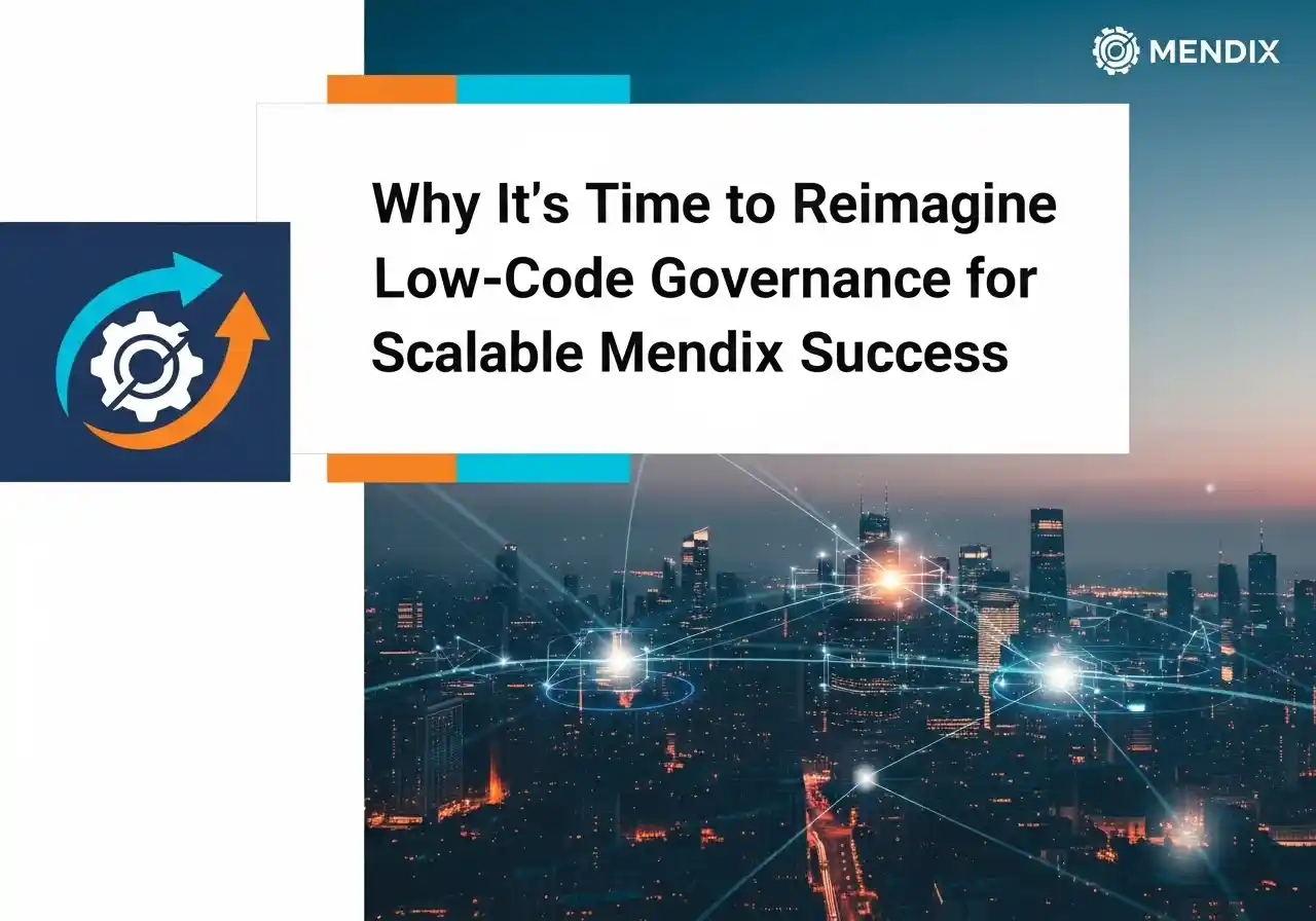Why It's Time to Reimagine Low-Code Governance for Scalable Mendix Success