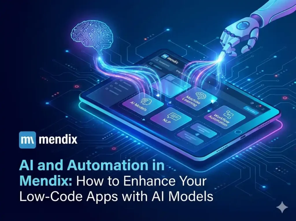 AI and Automation in Mendix: How to Enhance Your Low-Code Apps with AI Models